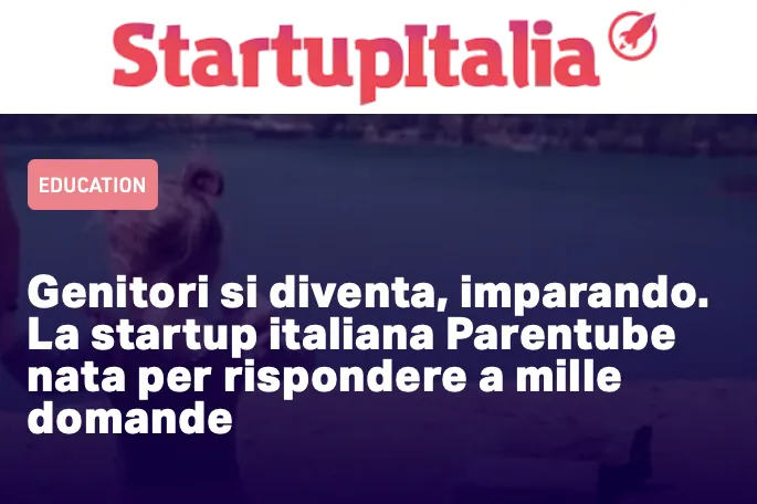 StartupItalia: Genitori si diventa, imparando. La startup italiana Parentube nata per rispondere a mille domande